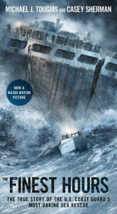 The Finest Hours: The True Story of the U.S. Coast Guard's Most Daring Sea Rescue