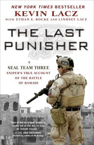 The Last Punisher: A SEAL Team THREE Sniper's True Account of the Battle of Ramadi