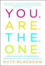 You Are The One: A Bold Adventure in Finding Purpose, Discovering the Real You, and Loving Fully