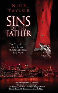 Title: Sins of the Father: The True Story of a Family Running from the Mob, Author: Nick Taylor