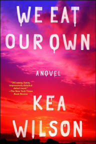 Title: We Eat Our Own, Author: Kea Wilson