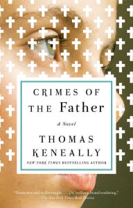 Title: Crimes of the Father: A Novel, Author: Thomas Keneally