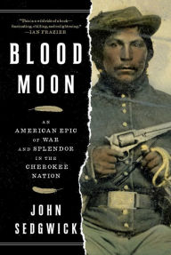 Blood Moon: An American Epic of War and Splendor in the Cherokee Nation