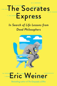 Books in english free download The Socrates Express: In Search of Life Lessons from Dead Philosophers in English by Eric Weiner