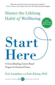 Title: Start Here: Master the Lifelong Habit of Wellbeing, Author: Eric Langshur