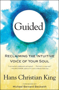 Title: Guided: Reclaiming the Intuitive Voice of Your Soul, Author: Hans Christian King