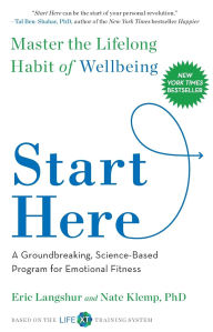 Title: Start Here: Master the Lifelong Habit of Wellbeing, Author: Eric Langshur