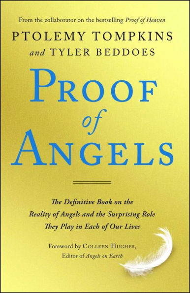 Proof of Angels: The Definitive Book on the Reality of Angels and the Surprising Role They Play in Each of Our Lives