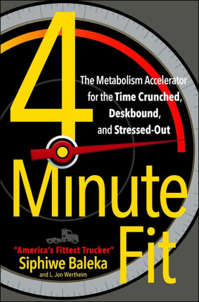 4-Minute Fit: the Metabolism Accelerator for Time Crunched, Deskbound, and Stressed-Out