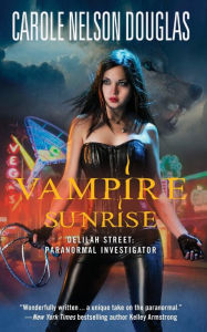 Title: Vampire Sunrise: Delilah Street: Paranormal Investigator, Author: Carole Nelson Douglas