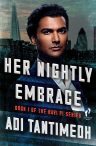 Title: Her Nightly Embrace: Book I of the Ravi PI Series, Author: Adi Tantimedh