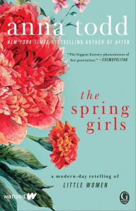 Download free textbooks ebooks The Spring Girls: A Modern-Day Retelling of Little Women by Anna Todd