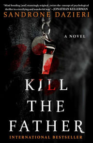 Ebooks download free Kill the Father: A Novel by Sandrone Dazieri 9781501196911