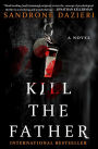 Kill the Father (Caselli and Torre Series #1)