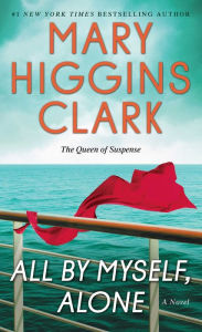 Title: All by Myself, Alone, Author: Mary Higgins Clark