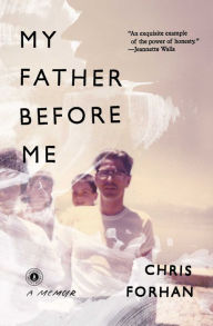 Title: My Father Before Me: A Memoir, Author: Chris Forhan