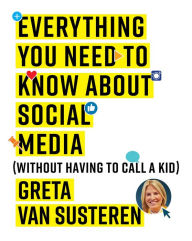 Title: Everything You Need to Know about Social Media: Without Having to Call A Kid, Author: Greta Van Susteren