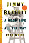 Alternative view 1 of Jimmy Buffett: A Good Life All the Way