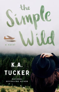 Title: The Simple Wild, Author: K.A. Tucker