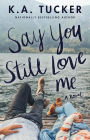 Say You Still Love Me