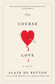 Title: The Course of Love: A Novel, Author: Alain de Botton