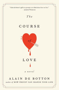 Title: The Course of Love: A Novel, Author: Alain de Botton