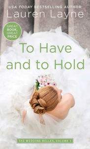 Title: To Have and to Hold, Author: Lauren Layne