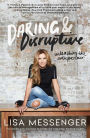 Daring & Disruptive: Unleashing the Entrepreneur