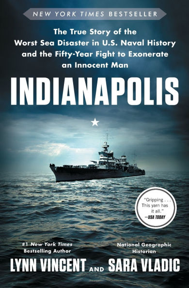 Indianapolis: the True Story of Worst Sea Disaster U.S. Naval History and Fifty-Year Fight to Exonerate an Innocent Man