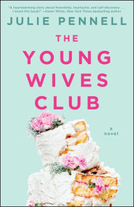 Title: The Young Wives Club: A Novel, Author: Julie Pennell