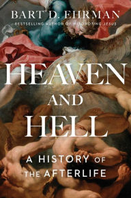 Download a book free Heaven and Hell: A History of the Afterlife English version by Bart D. Ehrman