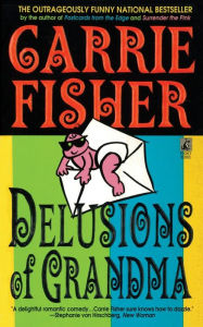 Title: Delusions of Grandma, Author: Carrie Fisher