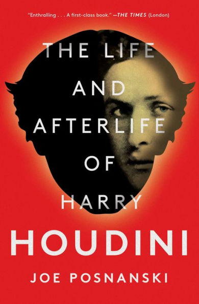 The Life and Afterlife of Harry Houdini