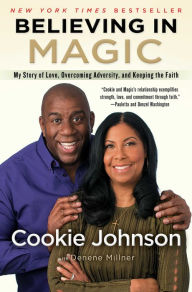 Title: Believing in Magic: My Story of Love, Overcoming Adversity, and Keeping the Faith, Author: Cookie Johnson