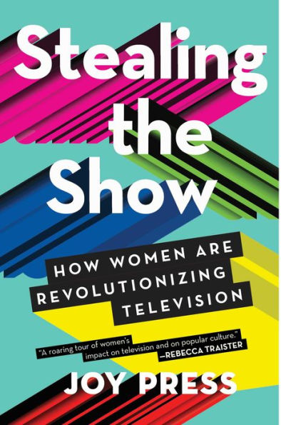 Stealing the Show: How Women Are Revolutionizing Television