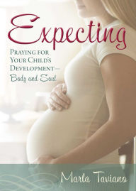 Title: Expecting: Praying for Your Child's Development-Body and Soul, Author: Marla Taviano