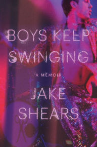 Free book downloads pdf Boys Keep Swinging: A Memoir FB2 ePub by Jake Shears 9781501140129