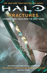 Title: Halo: Fractures: Extraordinary Tales from the Halo Canon, Author: Troy Denning