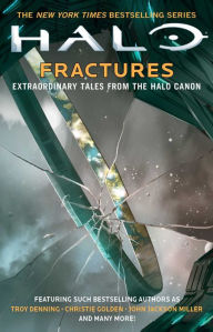 Title: HALO: Fractures: Extraordinary Tales from the Halo Canon, Author: Troy Denning