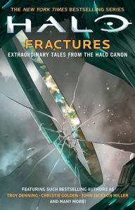 Title: Halo: Fractures: Extraordinary Tales from the Halo Canon, Author: Troy Denning