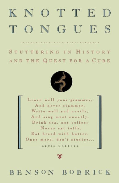 Knotted Tongues: Stuttering History and the Quest for a Cure