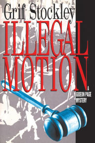 Title: Illegal Motion, Author: Grif Stockley