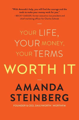 Worth It Your Life Your Money Your Terms By Amanda Steinberg - worth it your life your money your terms