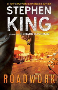 Title: Roadwork, Author: Stephen King