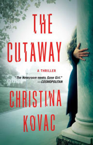 Title: The Cutaway: A Thriller, Author: Christina Kovac