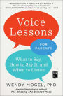 Voice Lessons for Parents: What to Say, How to Say it, and When to Listen