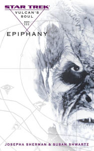 Title: Star Trek Vulcan's Soul #3: Epiphany, Author: Josepha Sherman