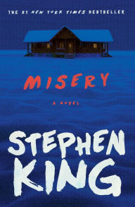 Title: Misery: A Novel, Author: Stephen King