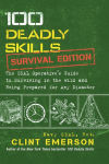 Alternative view 1 of 100 Deadly Skills: Survival Edition: The SEAL Operative's Guide to Surviving in the Wild and Being Prepared for Any Disaster