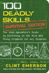 Alternative view 1 of 100 Deadly Skills: Survival Edition: The SEAL Operative's Guide to Surviving in the Wild and Being Prepared for Any Disaster